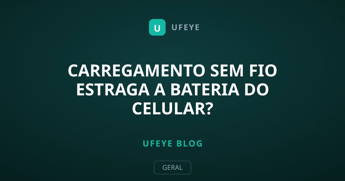 Carregamento Sem Fio Estraga a Bateria do Celular?