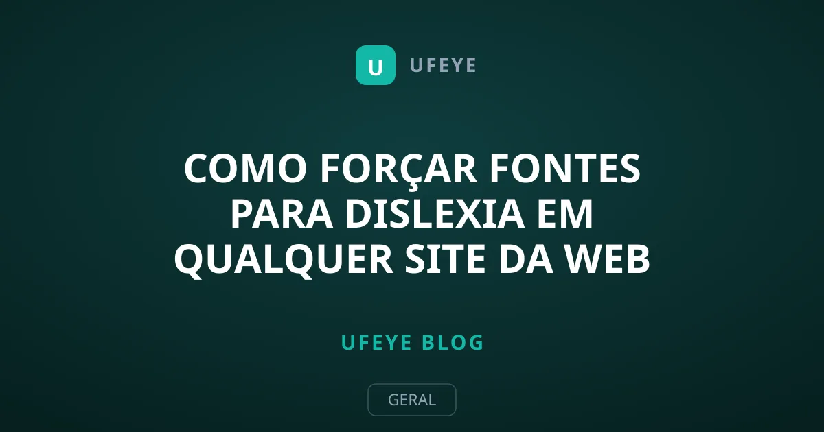 Como Forçar Fontes para Dislexia em Qualquer Site da Web